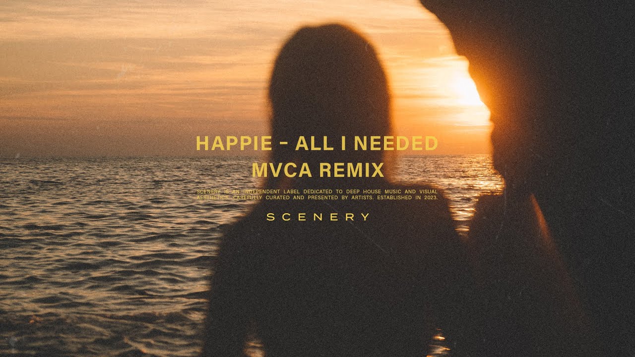HAPPIE - All I Needed (MVCA Remix) | scenery.