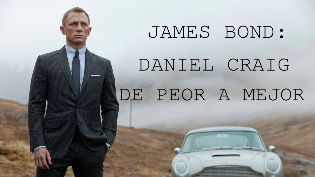 EL BOND DE DANIEL CRAIG DE PEOR A MEJOR