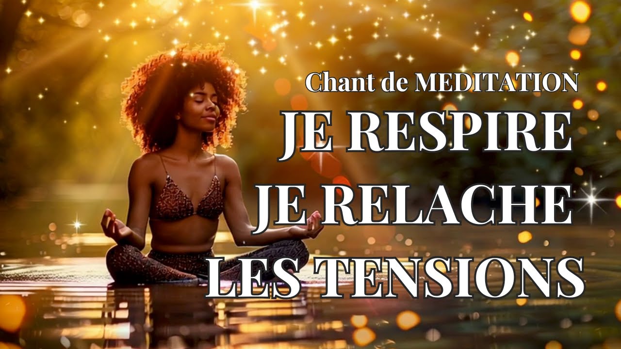 Médite chaque jour avec ce chant-méditation