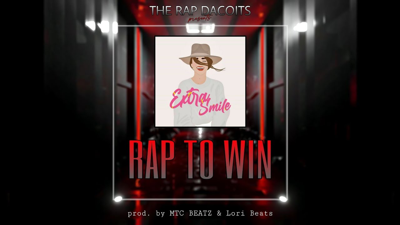 RAP TO WIN || EP : Extra Smile ||Prod. MTC BEATZ & Lori Beats ||  The Rap Dacoits || 2021