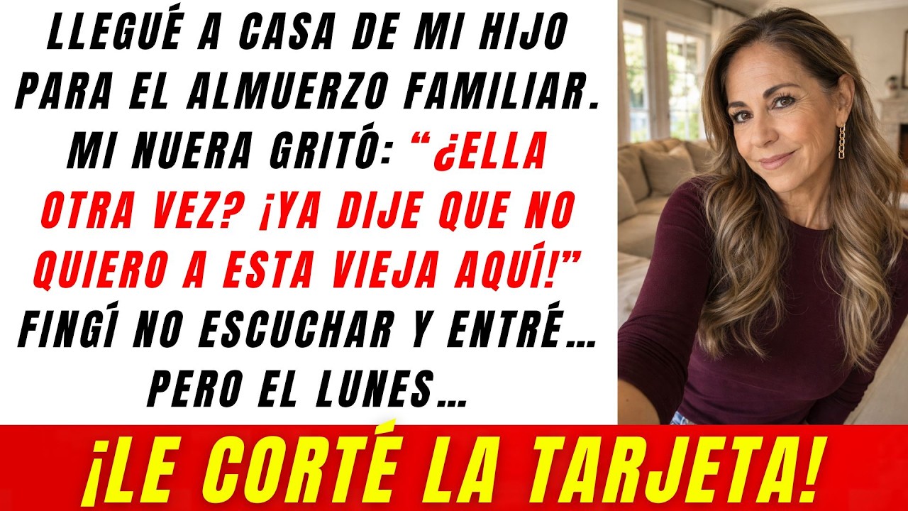 Llegué Al Almuerzo, Mi Nuera Gritó: 