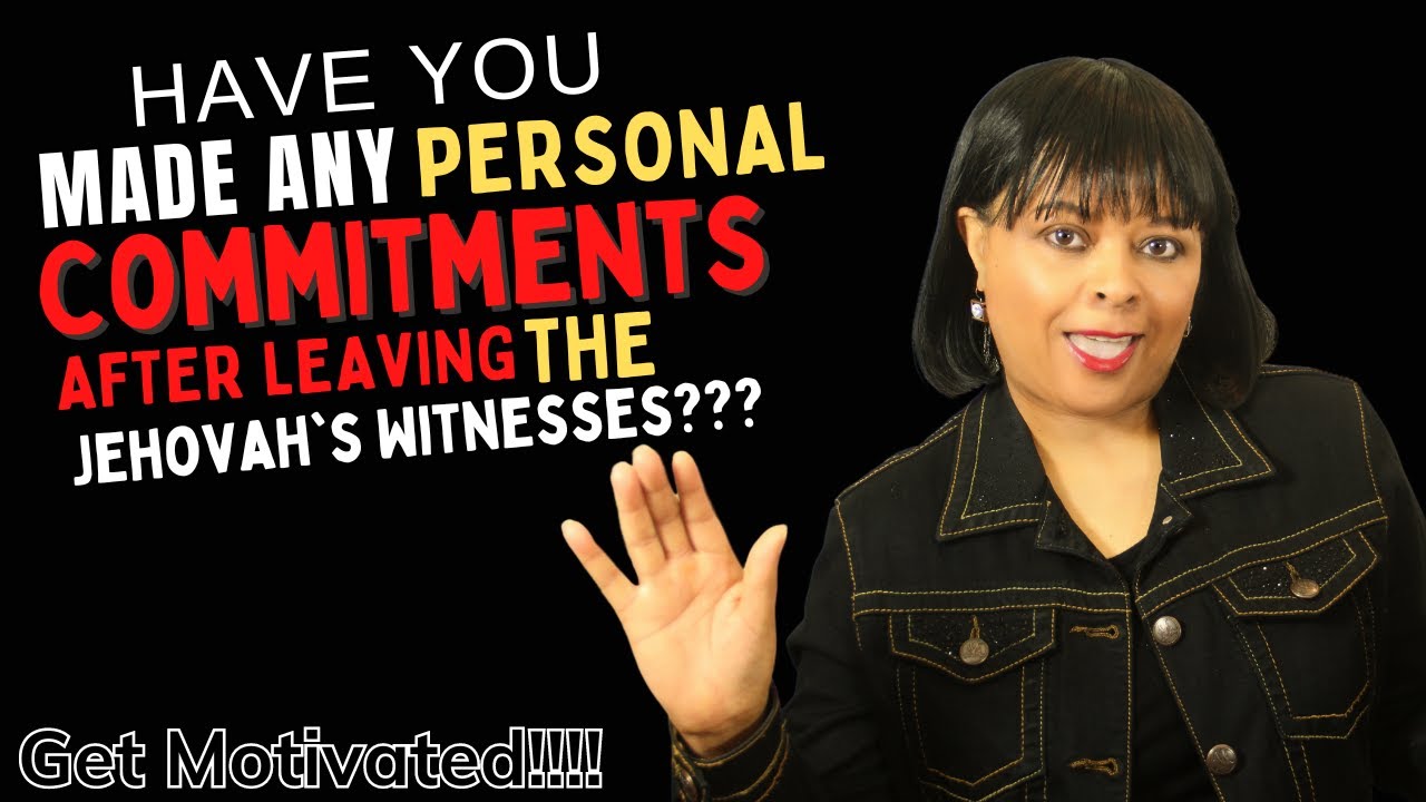 Freedom & Personal Commitments after leaving the Jehovah's Witnesses