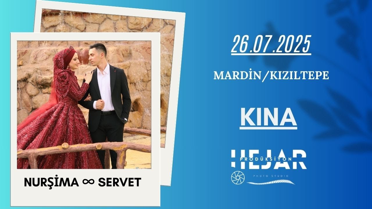 NURŞİMA SERVET KINA 26.07.2025 #hejarprodüksiyon