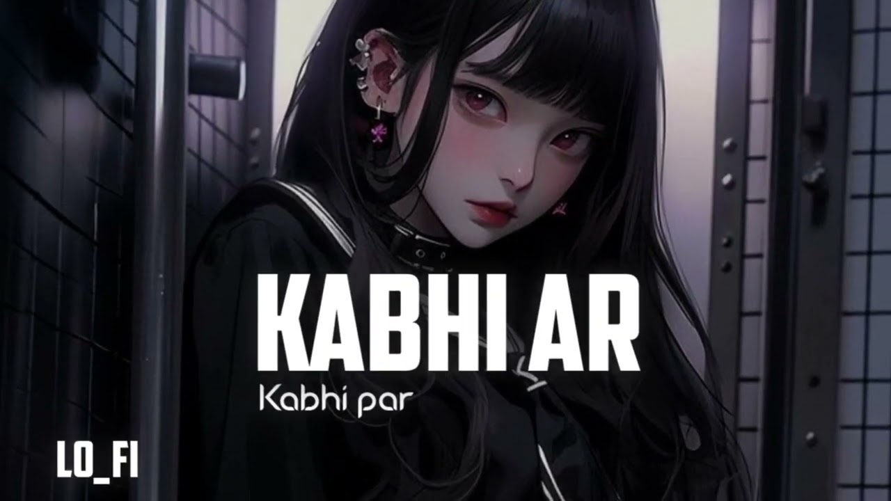 Kabhi ar kabhi par _lofi_777🔥_#lofi#90slofi