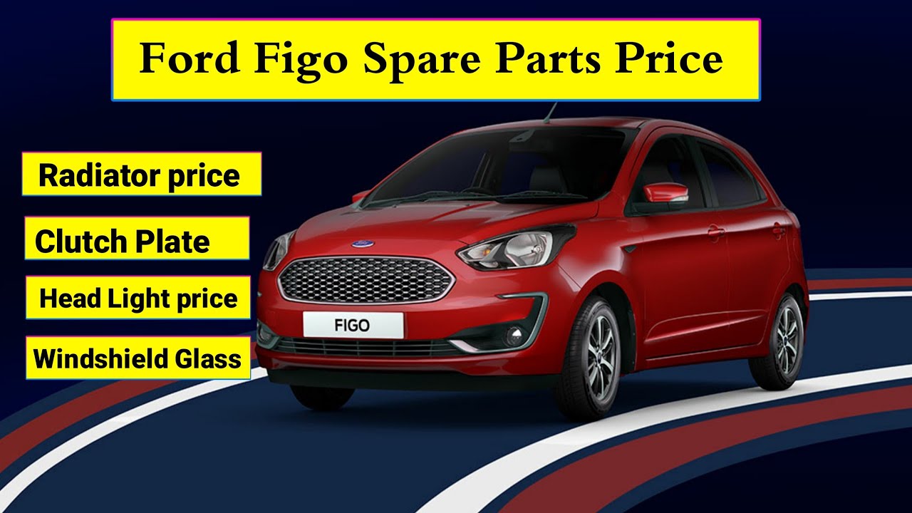 Ford Figo Spare Parts Price | Ford Figo Service Cost | Accessories