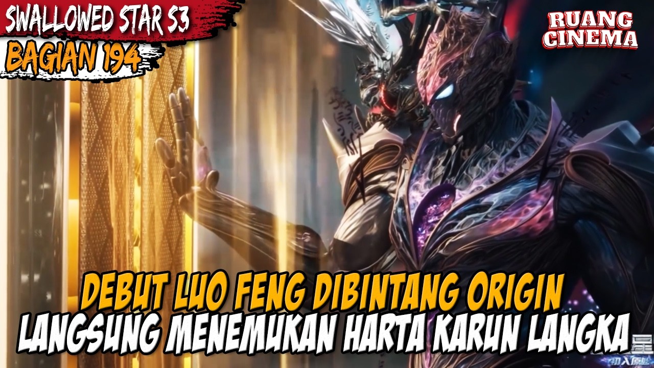 LUO FENG MENDAPATKAN PEDANG LEGENDARIS DI ORIGIN STAR - Alur Cerita Donghua Swallowed Star Eps 214