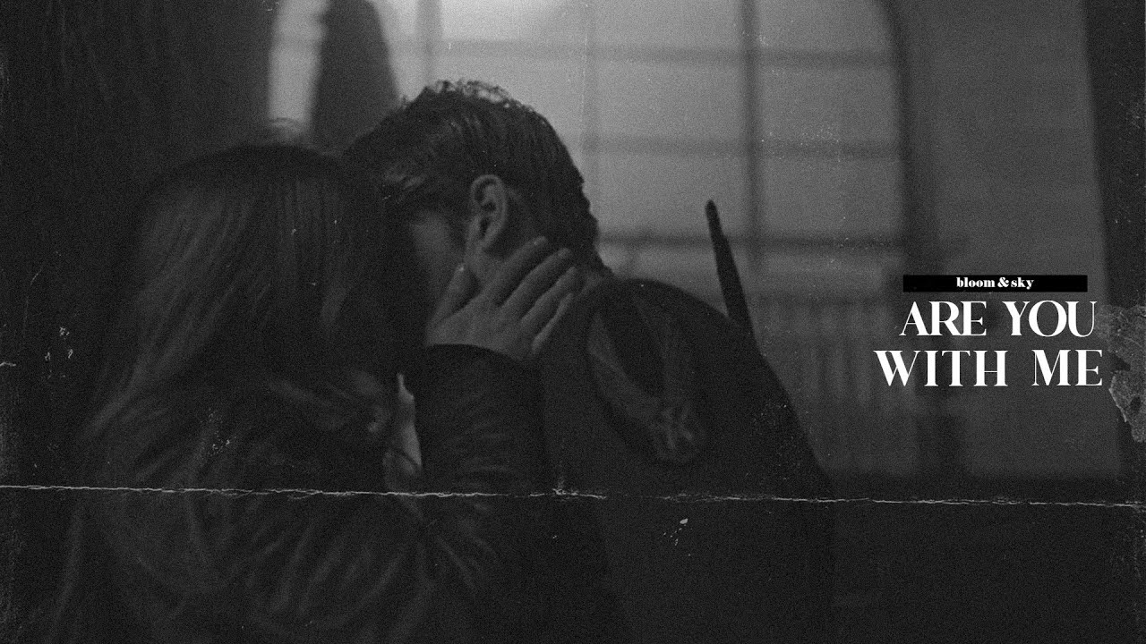Bloom & Sky | Are You With Me