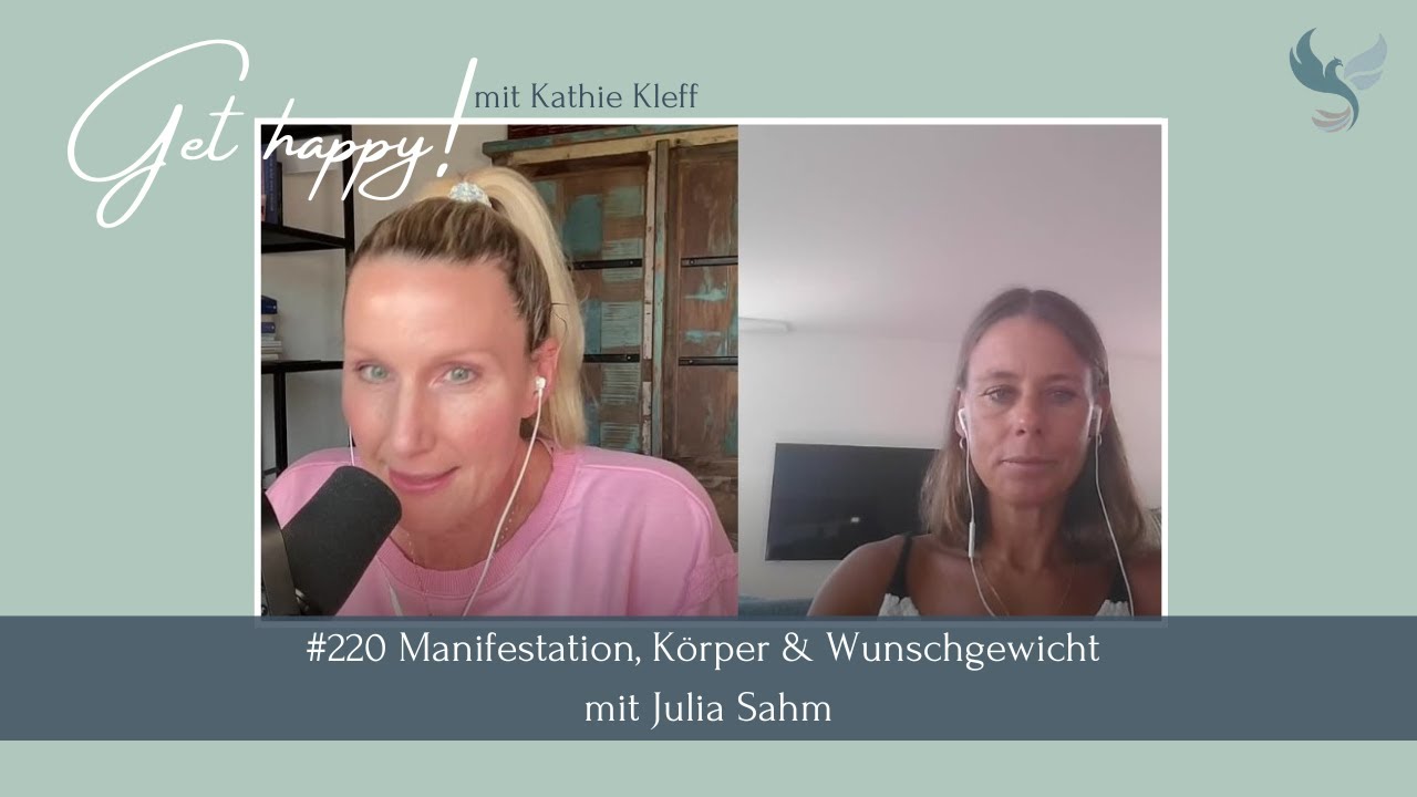 Get Happy! Folge 220: Manifestation, Körper & Wunschgewicht mit Julia Sahm #gethappy #kathiekleff