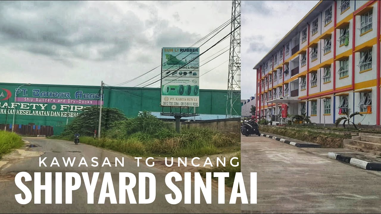 KAWASAN SHIPYARD Tanjung Uncang Batam | Ada PT Caterpillar , Sintai , Rusun Tanjung Uncang , dll