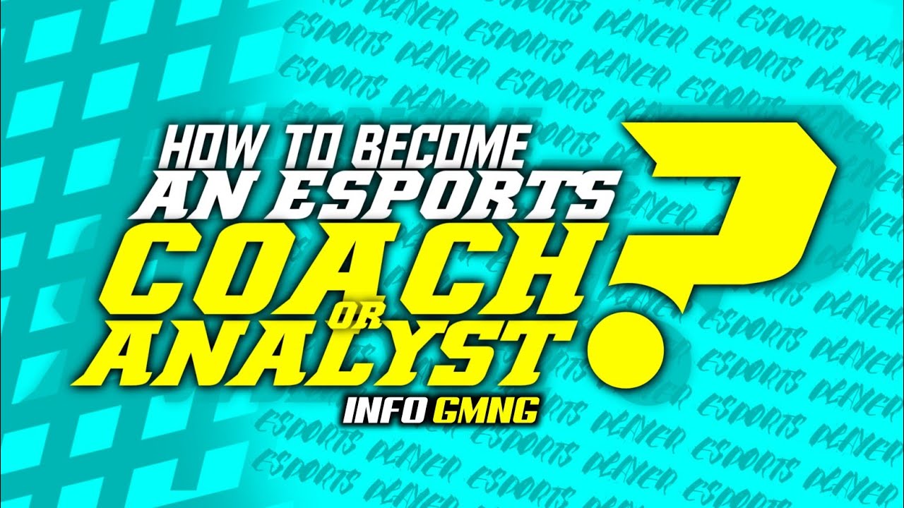 HOW TO BECOME AN ESPORTS COACH/ANALYST? | INFO GMNG