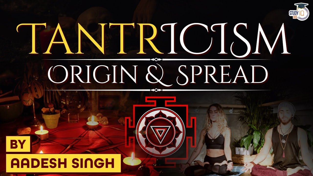 Know all about Tantrism cult | Ancient religious traditions | Religion and Philosophy | UPSC