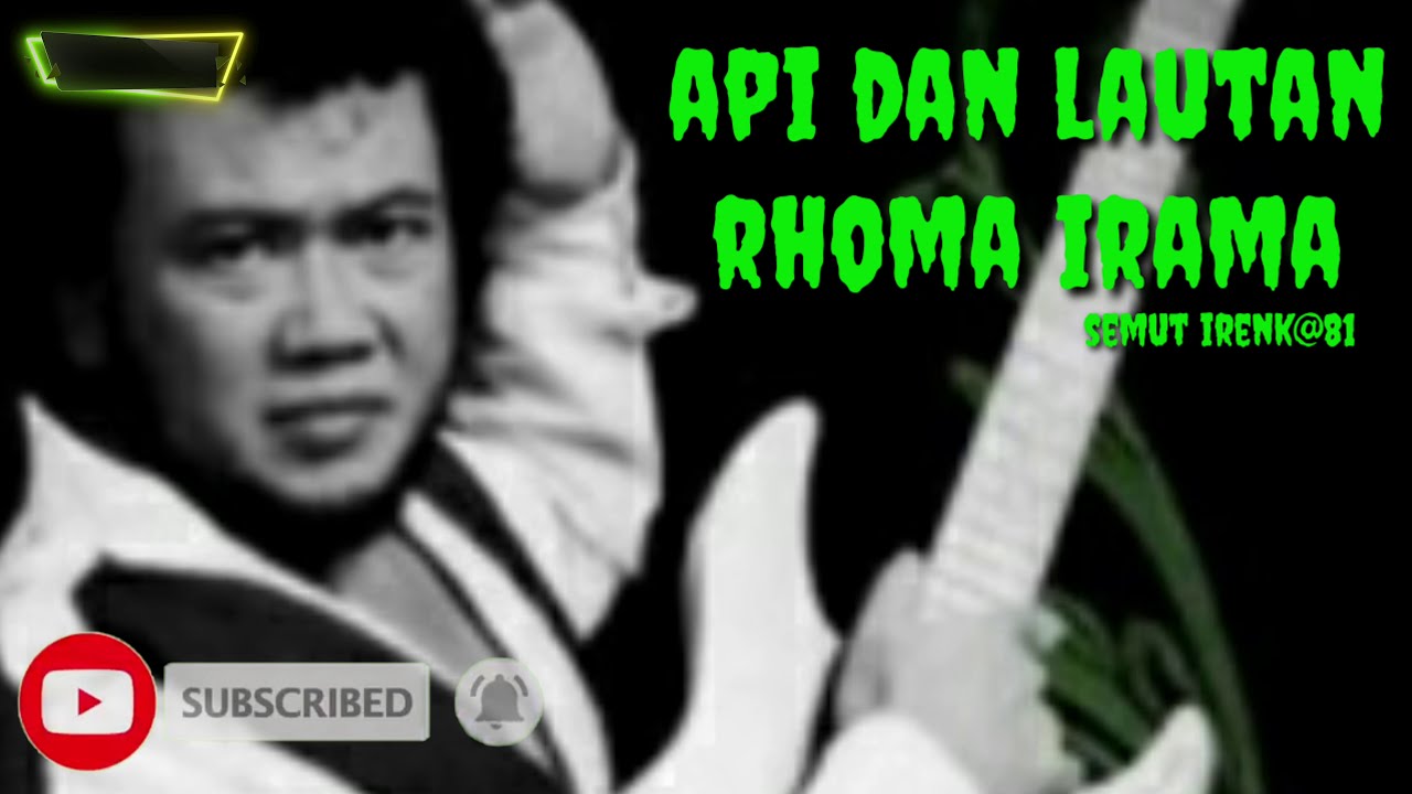 API DAN LAUTAN .RHOMA IRAMA ( lirik )