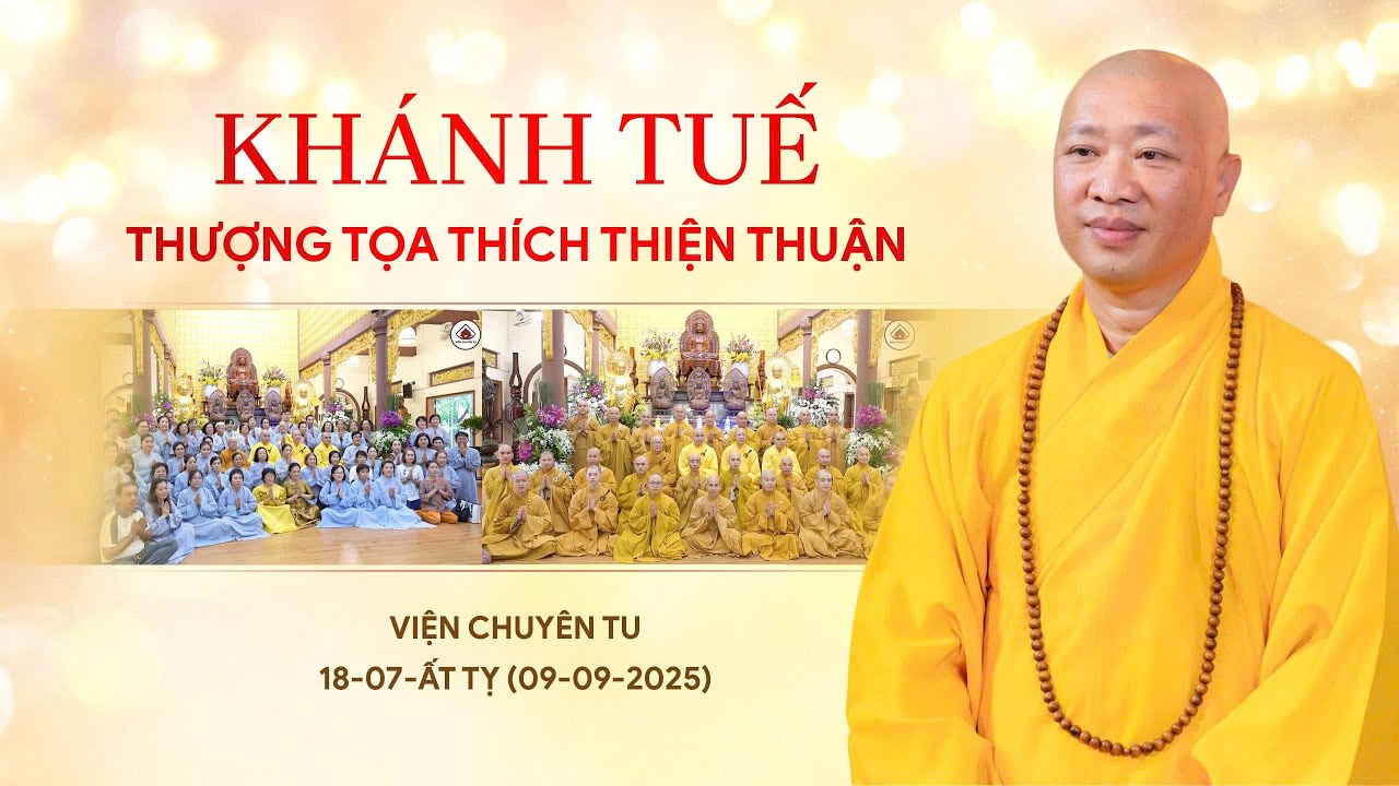 LỄ KHÁNH TUẾ THƯỢNG TỌA THÍCH THIỆN THUẬN | VIỆN CHUYÊN TU (09–09–2025)