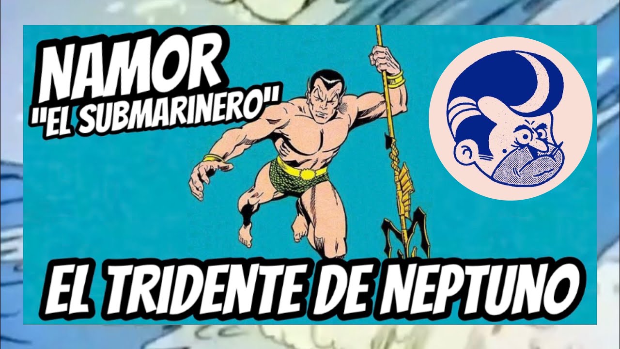 NAMOR “EL Submarinero” Presenta: El tridente de Neptuno 👊🏼💥🌊
