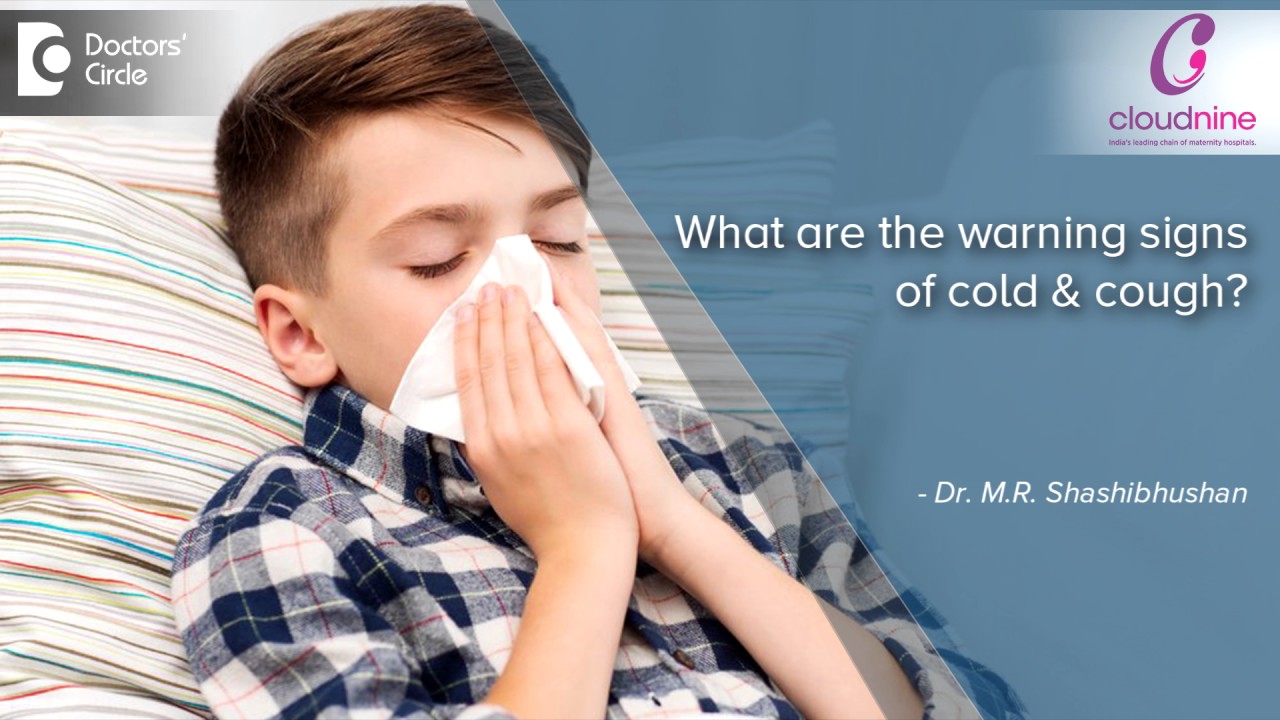 Warning signs of cold and cough in children - Dr. Shashibushan | Cloudnine Hospitals