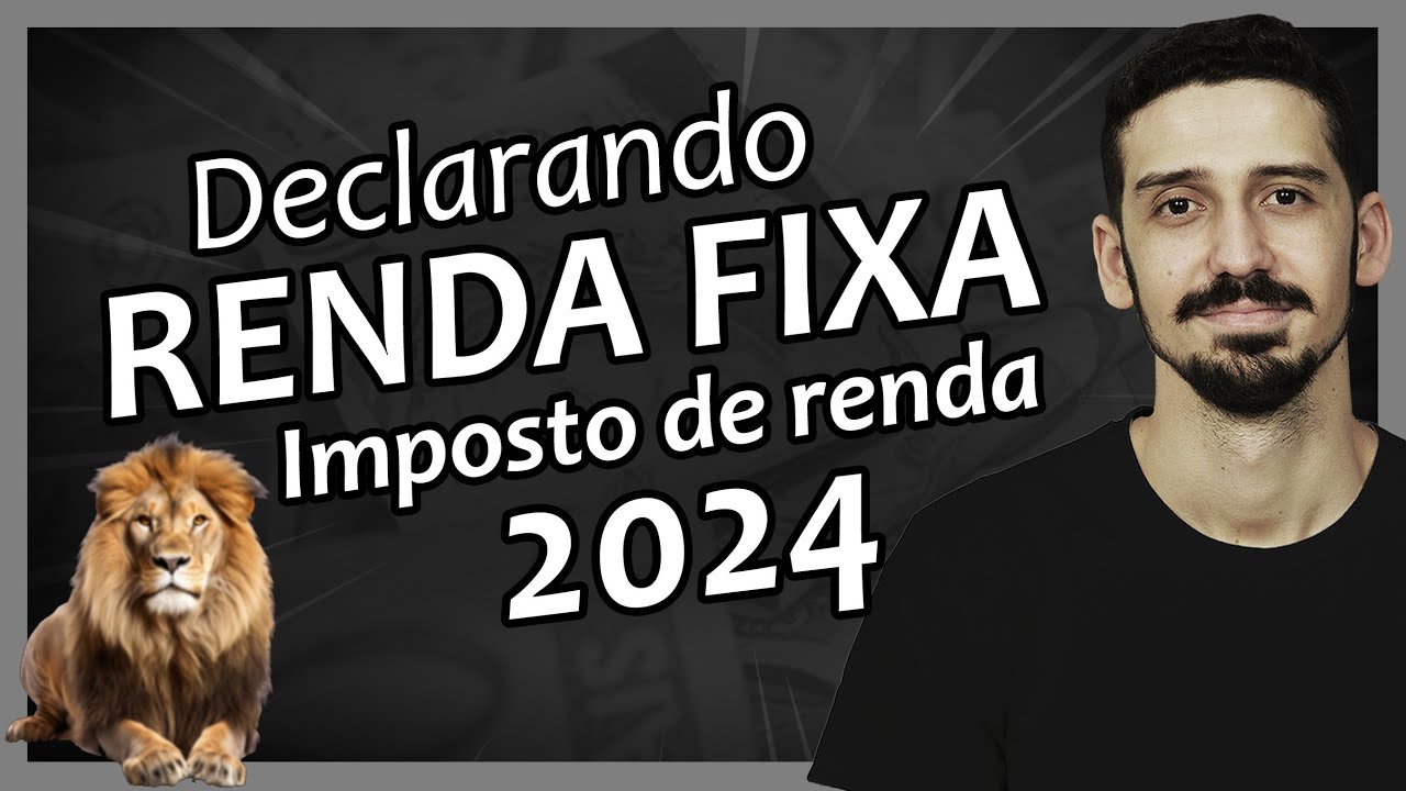 Como DECLARAR INVESTIMENTOS em RENDA FIXA (CDB, LCI, LCA...) na DECLARAÇÃO do IMPOSTO de RENDA 2024
