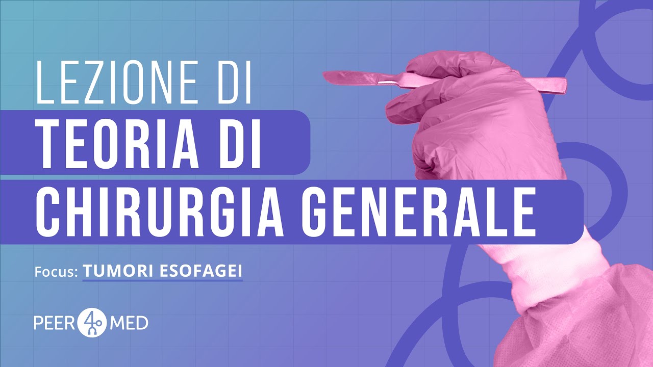 CORSI PEER4MED | LEZIONE DI CHIRURGIA GENERALE PER SSM 2026: Tumori esofagei