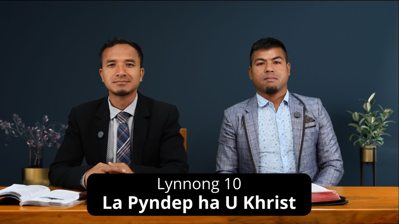 Lynnong X - La Pyndep ha U Khrist | Sabbath School Panel Discussion |