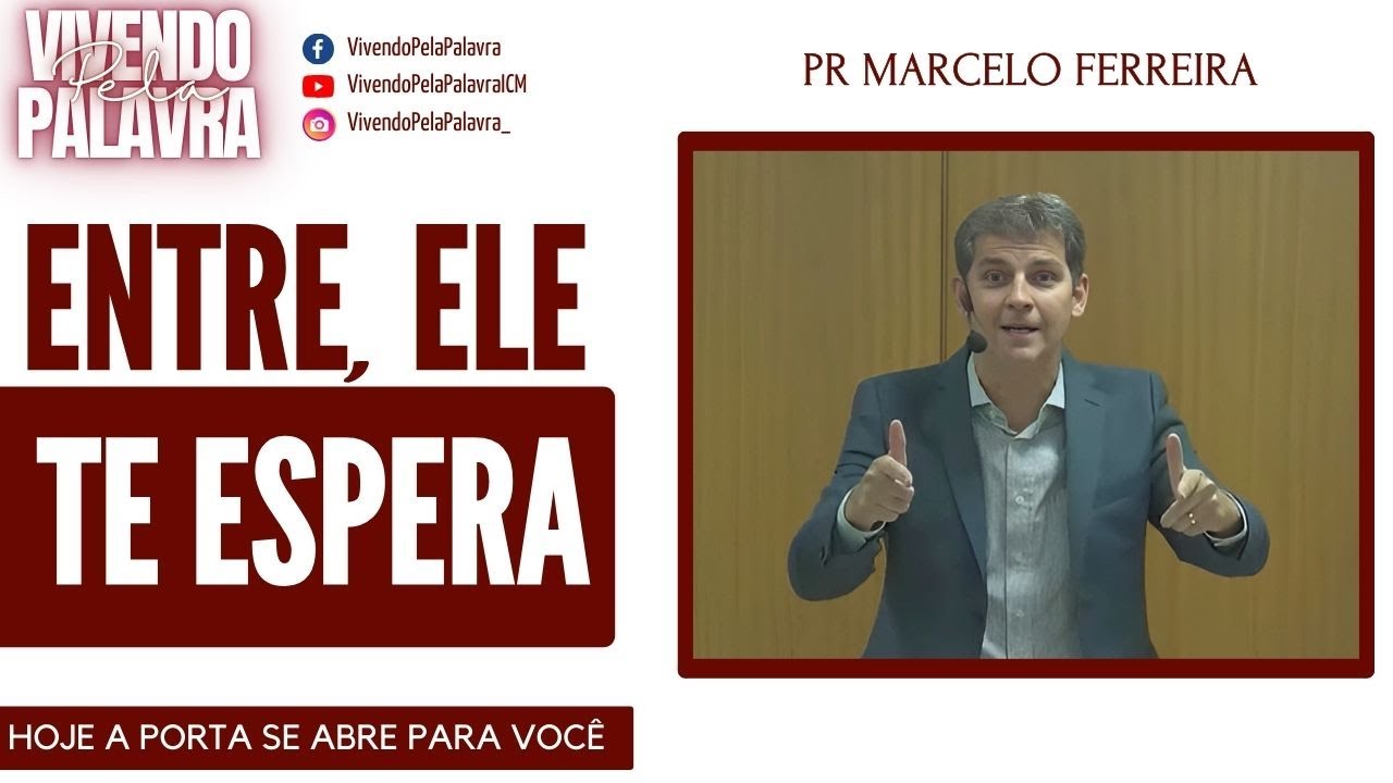[MENSAGEM] ENTRE, ELE TE ESPERA - PR MARCELO FERREIRA