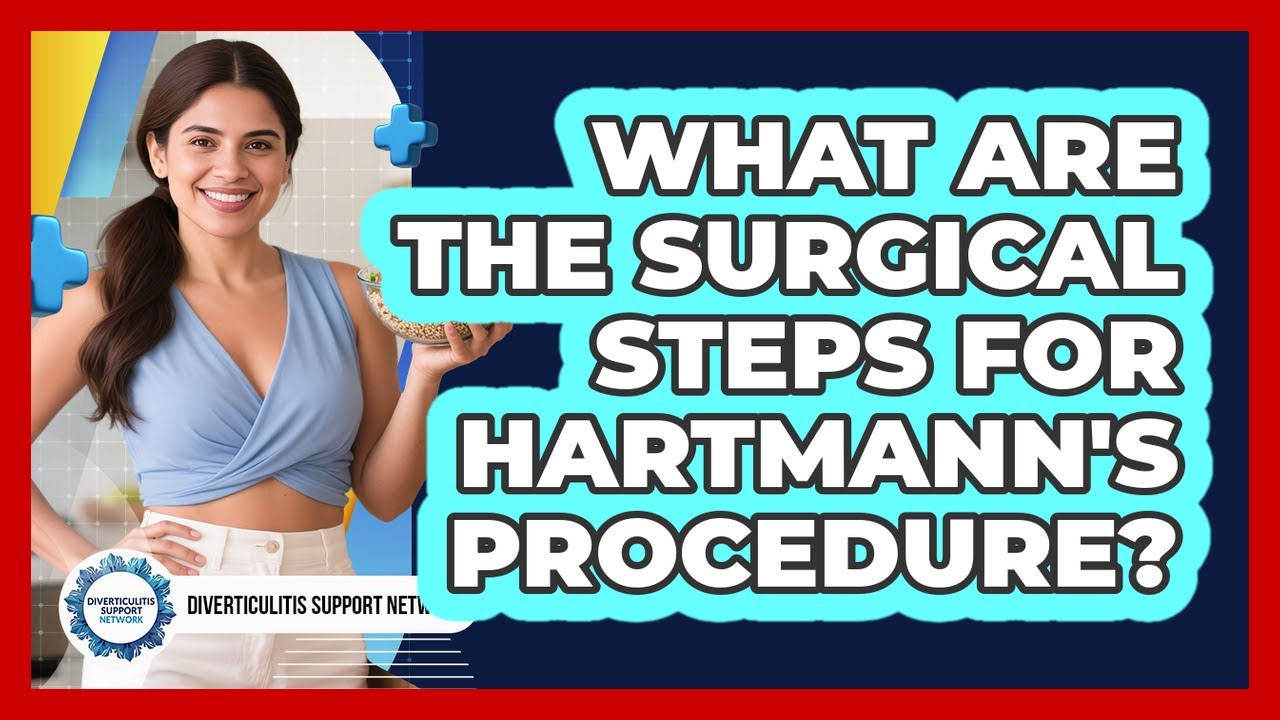 What Are The Surgical Steps For Hartmann's Procedure? - Diverticulitis Support Network