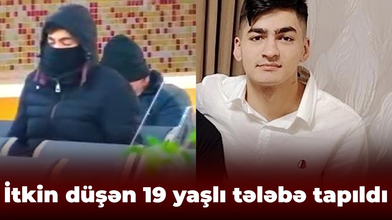 Bakıda itkin düşən tələbə Vasif Abidinov tapıldı