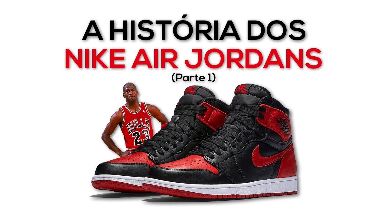 A HISTÓRIA DOS NIKE AIR JORDANS (1 AO 11) | Parte 1