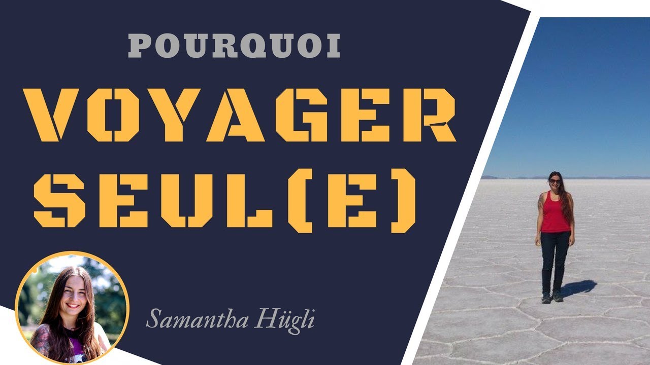 POURQUOI VOYAGER SEUL(E) ? 5 bonnes raisons de tester le voyage en solo