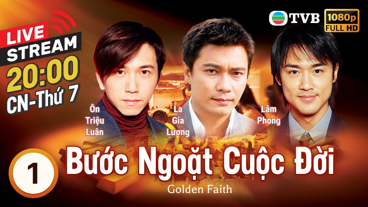 [LIVE] Phim TVB Bước Ngoặt Cuộc Đời (Golden Faith) tập 1/45 | La Gia Lương, Tuyên Huyên | 2002