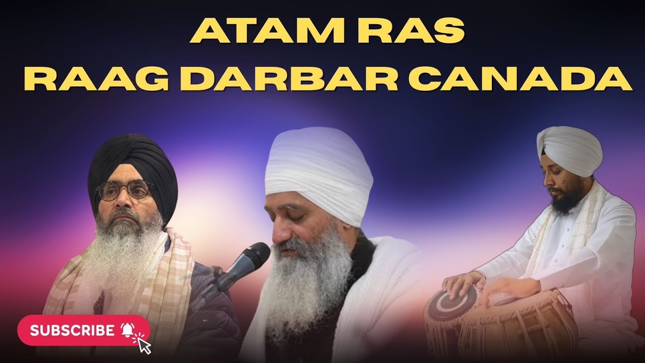 ATAM RAS RAAG DARBAR |CANADA | SURREY | PRINCIPAL SUKHWANT SINGH JI AND BHAI NIRMAL SINGH JI NAGPURI