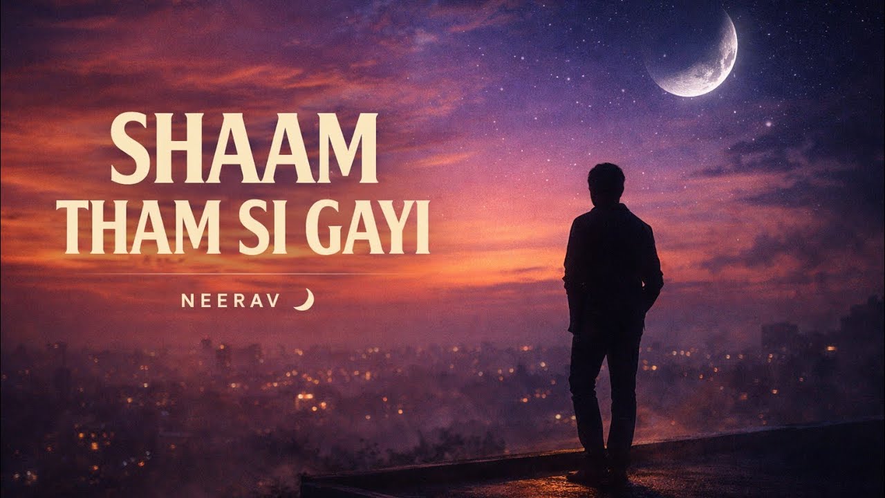 🌑 SHAAM THAM SI GAYI | 🌌 Late Night Headphone Song | Neerav ✨