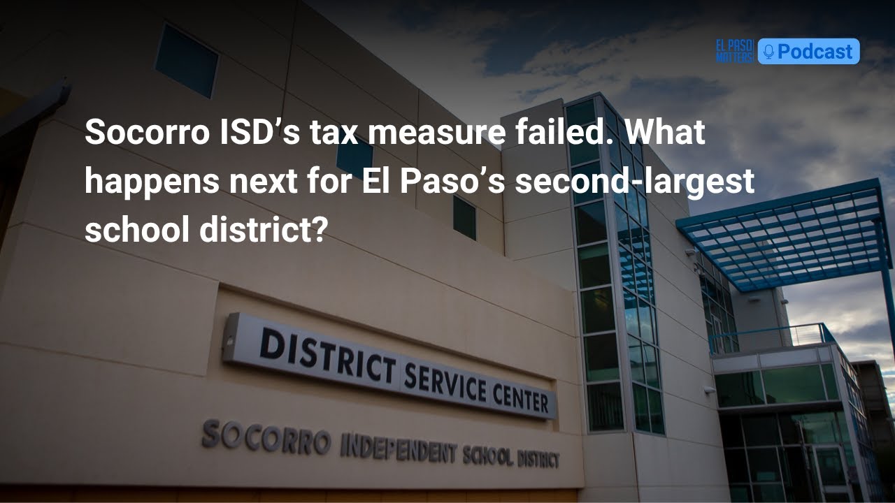 SISD’s tax measure failed. What happens next for El Paso’s second-largest school district?