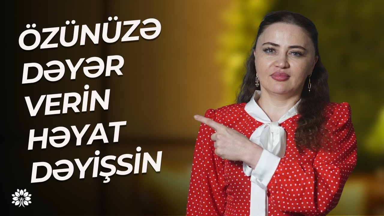 Özünüzə dəyər verin, həyat dəyişsin | Natiqə Mahmudova  | Sağlam Həyat