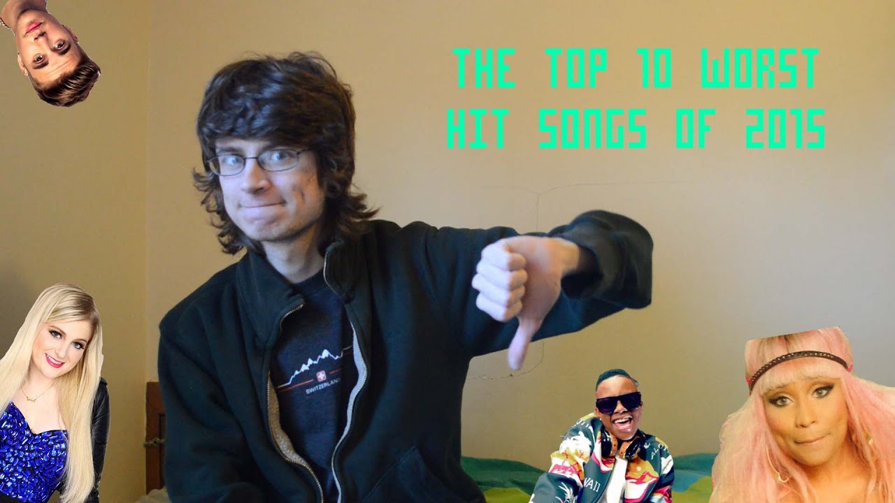 The Top 10 Worst Hit Songs of 2015