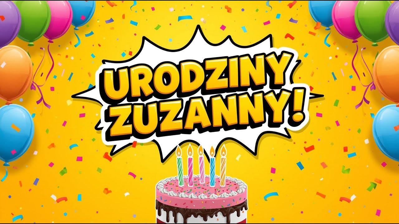 Piosenka na urodziny Zuzanny| Życzenia urodzinowe z okazji urodzin Zuzanny