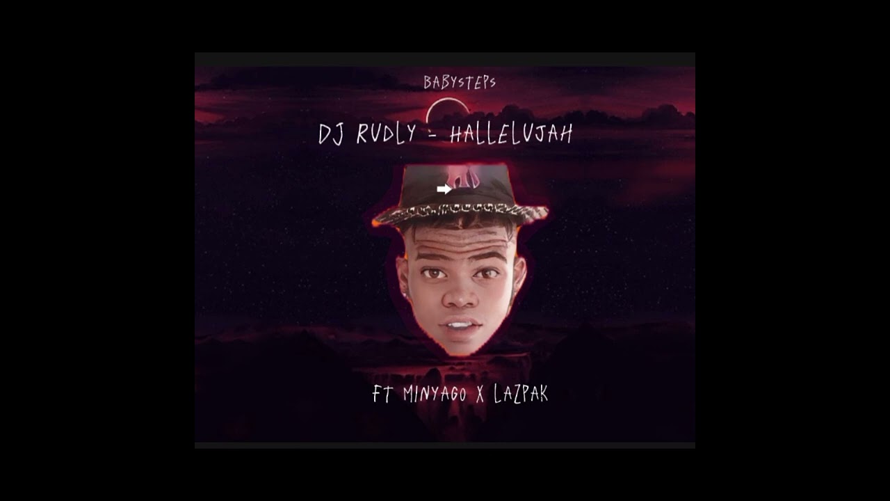 DJ Rudly ft Minyago x Lazpak - Hallelujah (audio)