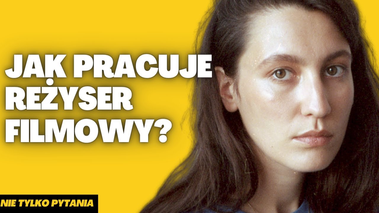 JAK PRACUJE REŻYSER FILMOWY? Emi Buchwald o tworzeniu film&oacute;w