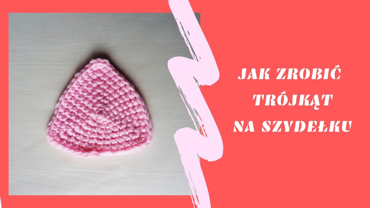 Jak zrobić trójkąt na szydełku