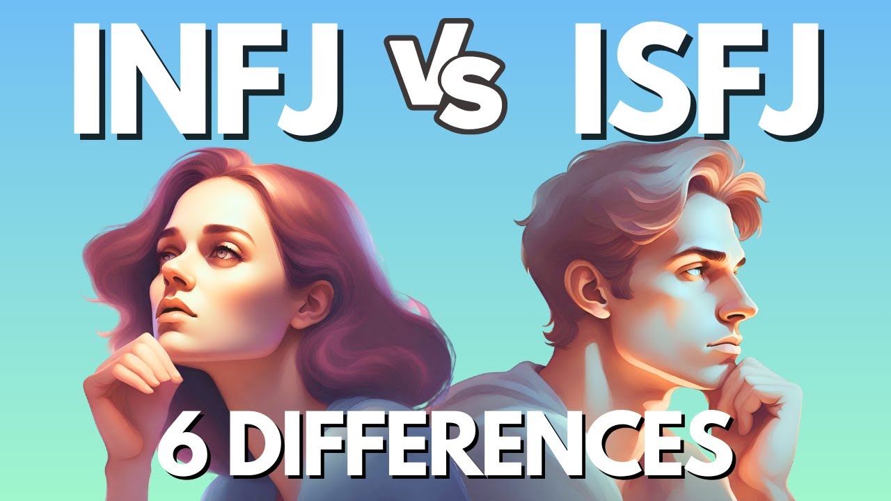 INFJ vs ISFJ, Discovering the 6 Key Distinctions