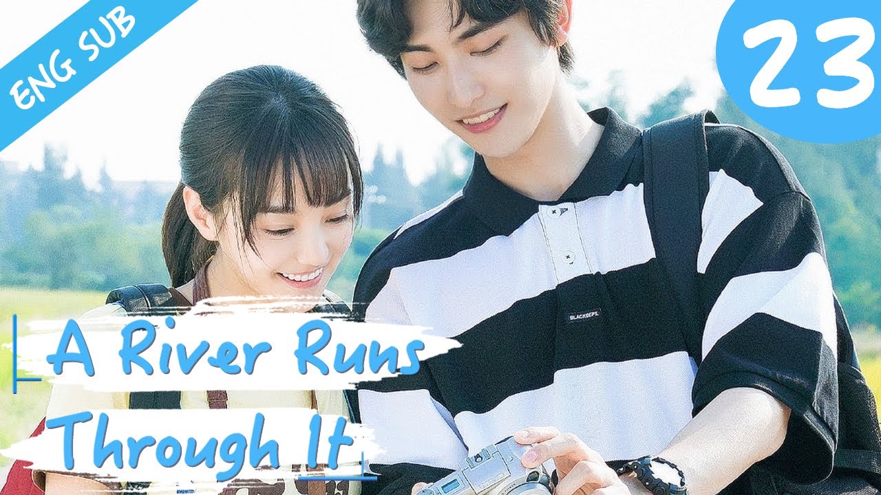 [Eng Sub] A River Runs Through It 23 (Richards Wang, Hu Yixuan) | 上游