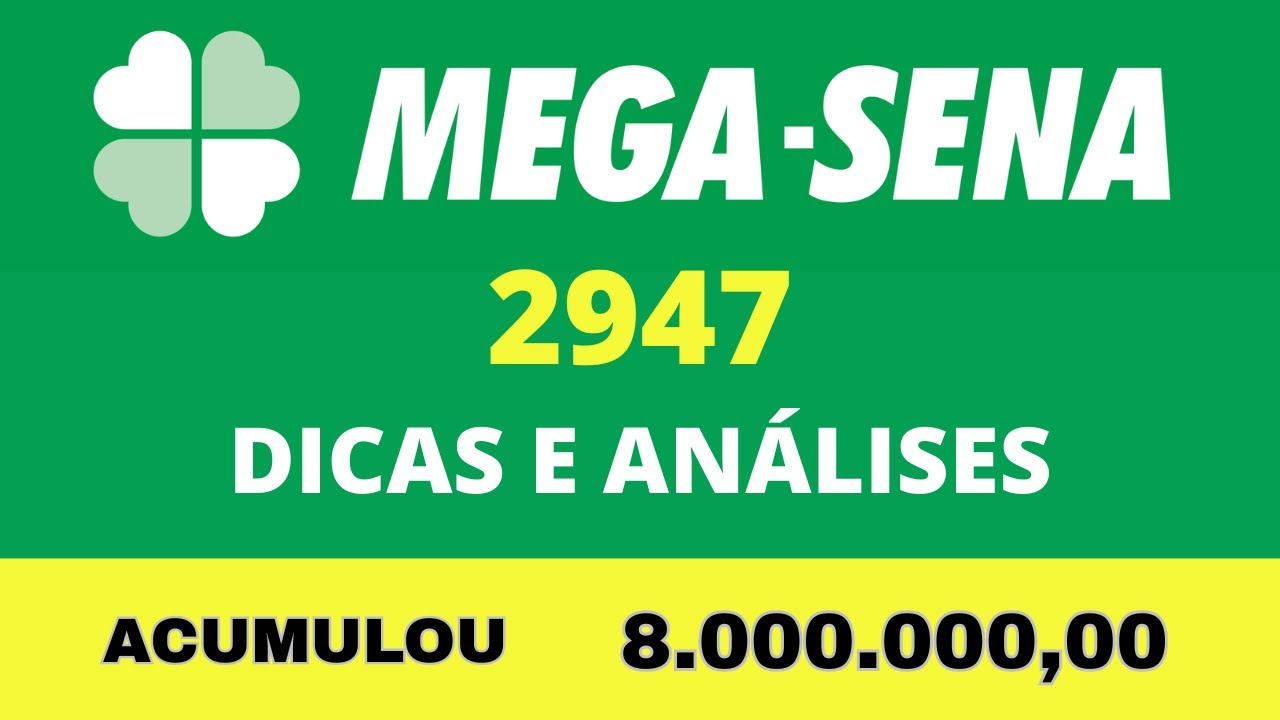 MEGA SENA 2947 DICAS E AN&Aacute;LISES ACUMULADO 8 MILH&Otilde;ES