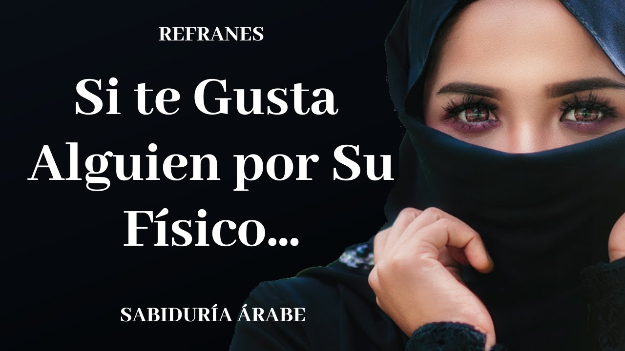 Proverbios y Refranes &Aacute;rabes para Reflexionar Sobre la VIDA | Sabidur&iacute;a &aacute;rabe