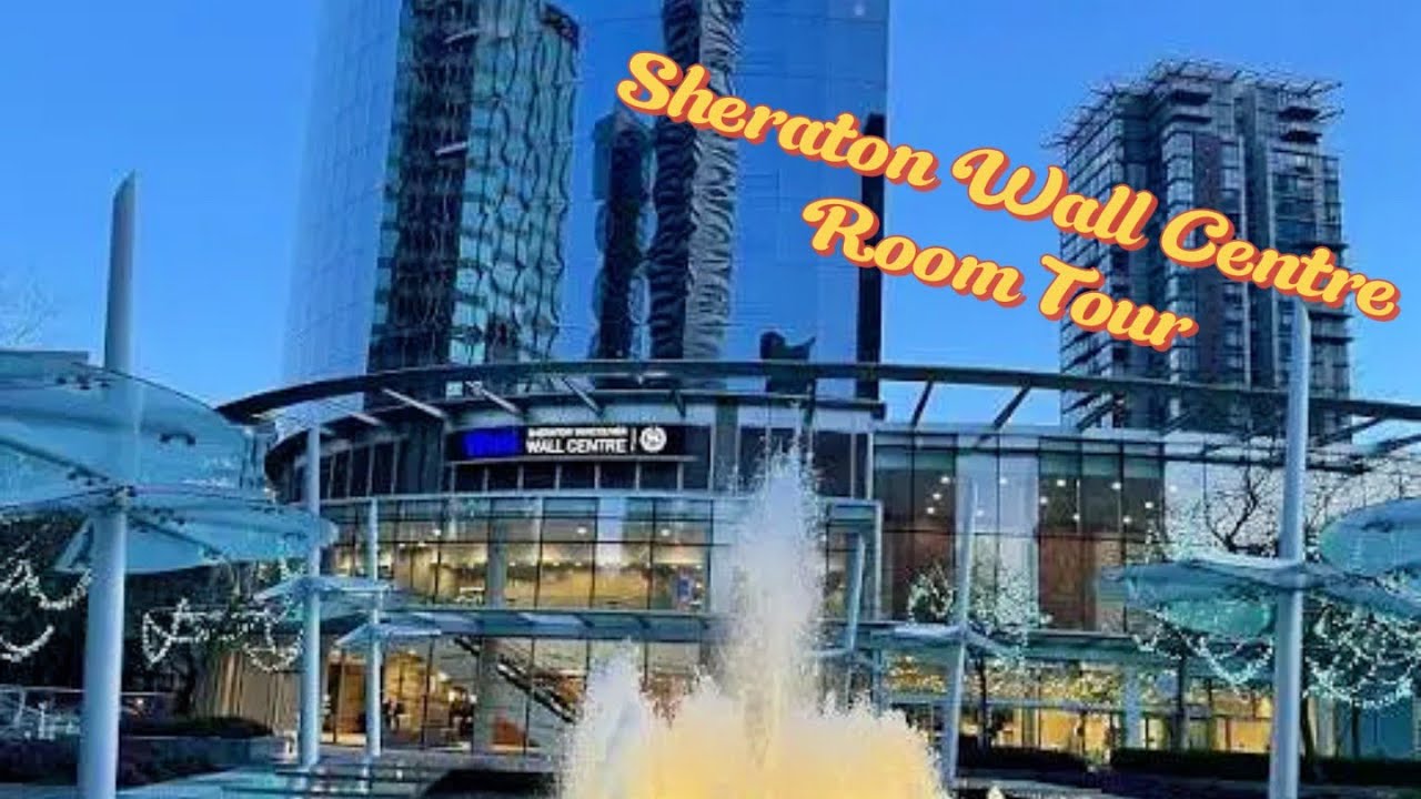 Sheraton Vancouver Wall Centre Room Tour