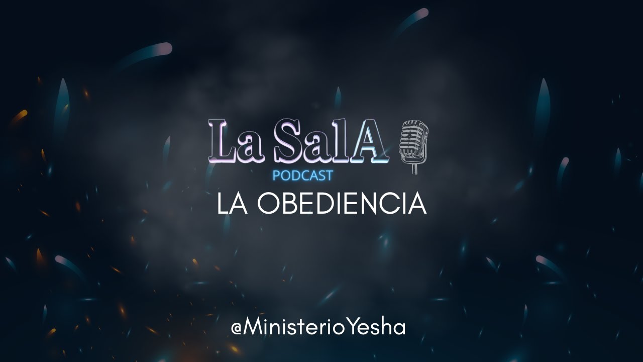 🎙️ La SaLa Podcast | Tema: La Obediencia