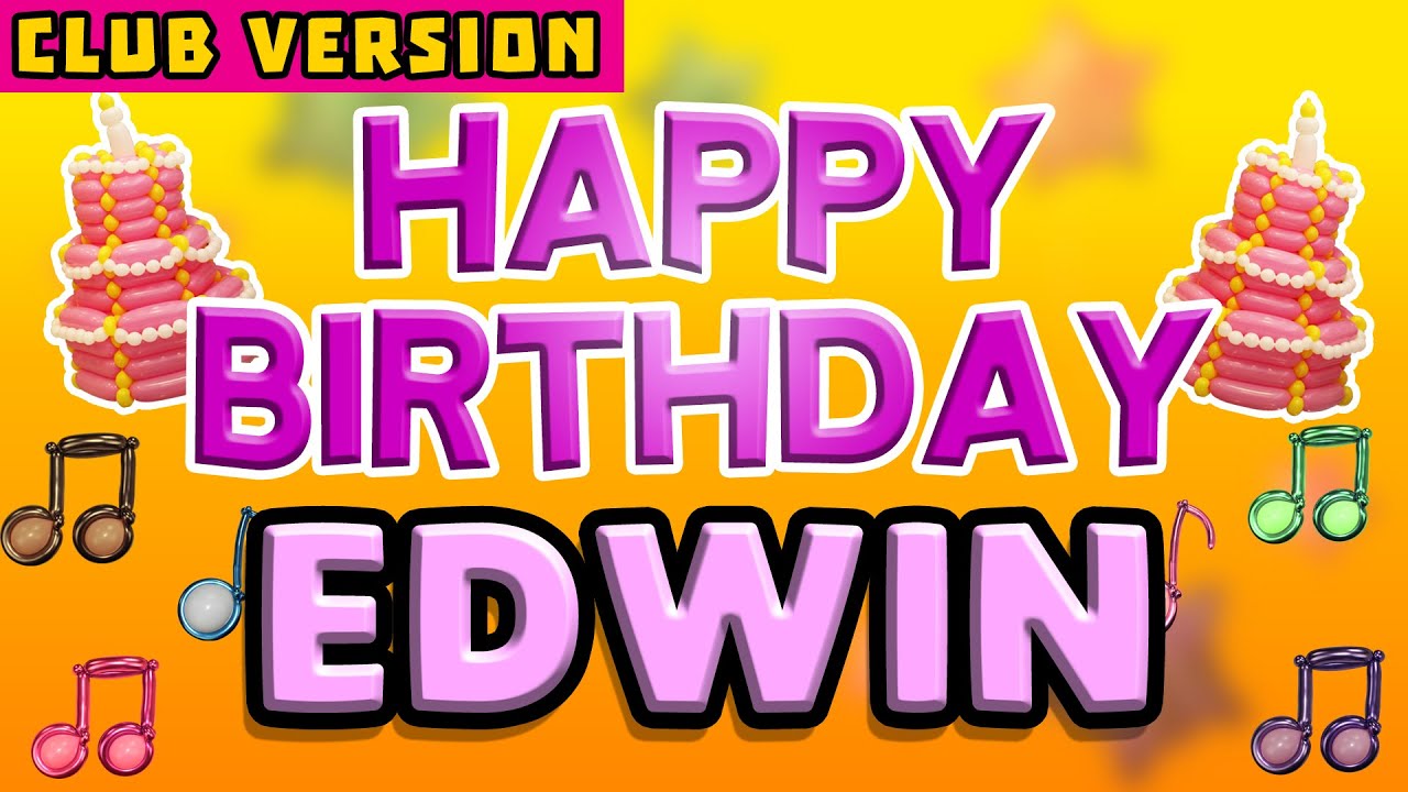 Happy Birthday EDWIN | POP Version 2 | The Perfect Birthday Song for EDWIN