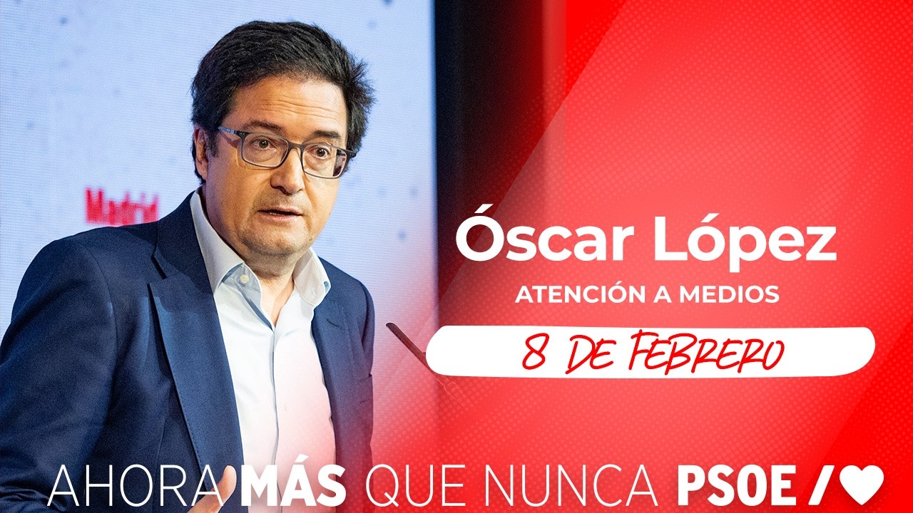 PSOE / &Oacute;scar L&oacute;pez atenci&oacute;n a medios en Madrid.