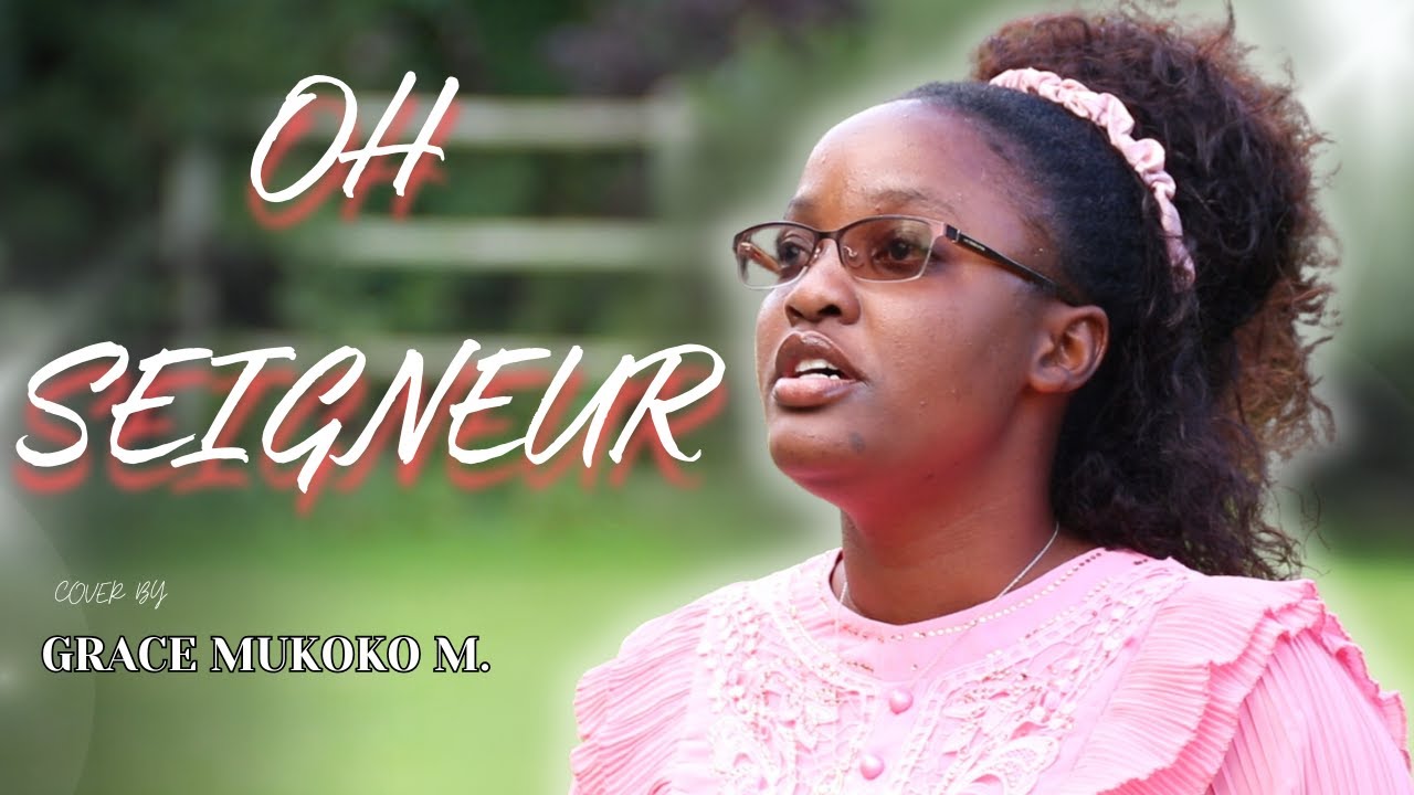 Grace Mukoko M. - Oh Seigneur (Cover)
