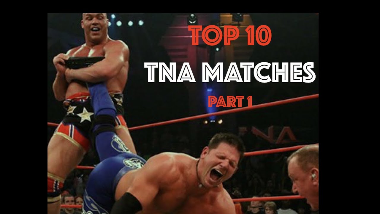Top 10 TNA Matches Part 1