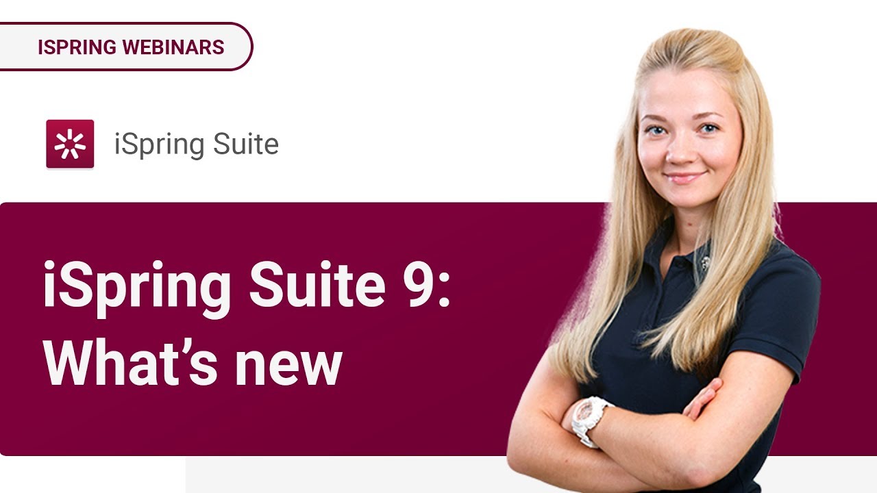 iSpring Suite 9: What&rsquo;s new