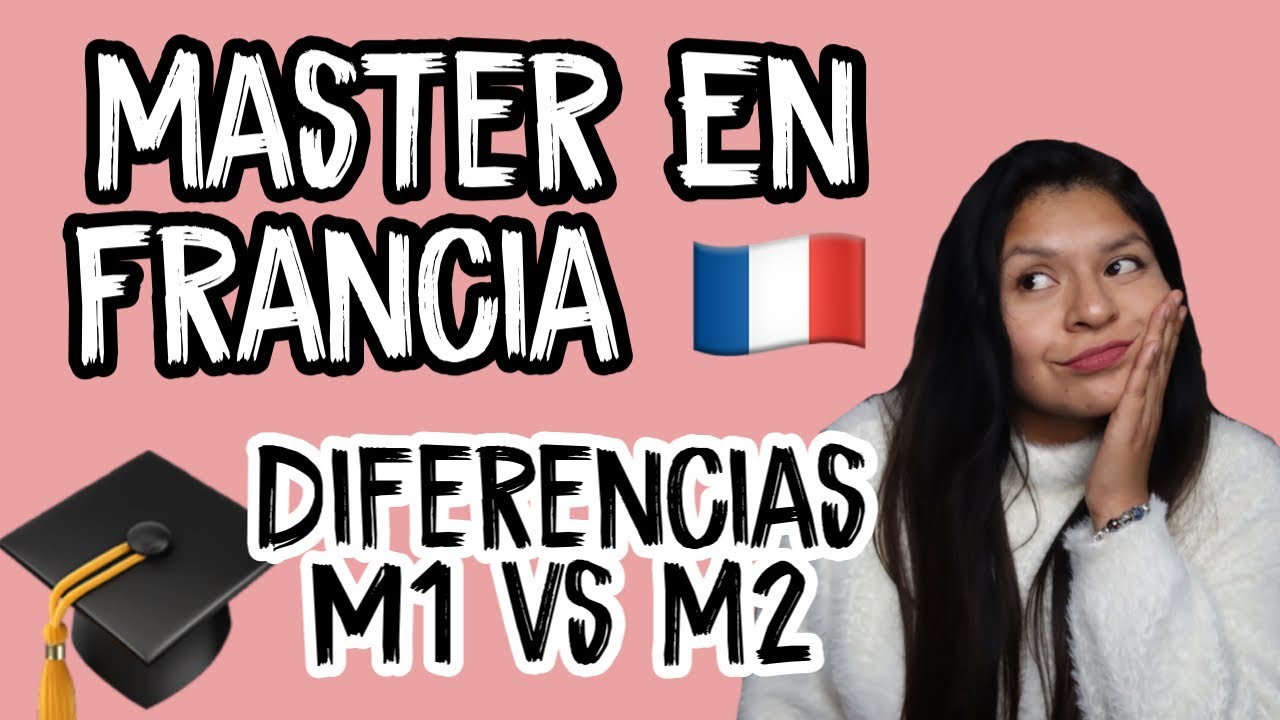 ESTUDIAR UN MASTER EN FRANCIA - DIFERENCIAS DE M1 Y M2