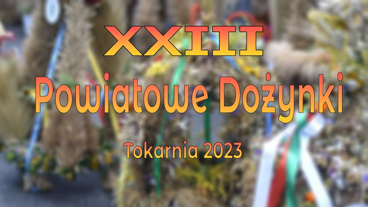 XXIII Powiatowe Dożynki Tokarnia 2023